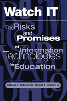 Watch It: The Risks and Promises of Information Technologies for Education 0367313928 Book Cover