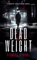 Dead Weight: A Supernatural Crime Thriller Where the Dead Demand Justice (Corpse Whisperer, the) 1036709248 Book Cover