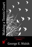 Making a Tennis Court 1523766352 Book Cover