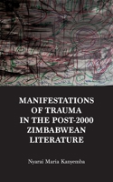 Manifestations of trauma in the post-2000 Zimbabwean Literature: An Analysis of Tendai Mwanaka's 'Notes from a Modern Chimurenga' and Christopher's Kudyahakudadirwe's 'The Big Noise and other Noises'. 1779340834 Book Cover
