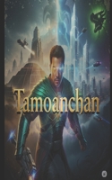 TAMOANCHAN: El LEGENDARIO GUERRERO AZTECA B0FH9QDBM4 Book Cover