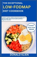 The Exceptional 2024 Low-Fodmap Diet Cookbook: A Perfect and Very effective Nutritional Recipes to Alleviate IBS, Restore Gut Health and Other Digestive Disorder B0CW31GVRX Book Cover
