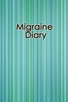 Migraine Diary: Headache Tracker - Record Severity, Location, Duration, Triggers, Relief Measures of migraines and headaches 1693357364 Book Cover