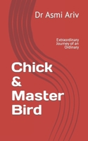 Chick & Master Bird: Extraordinary Journey of an Ordinary B0CRTGBQYL Book Cover