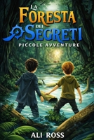 La Foresta dei Segreti: Piccole Avventure 1077079761 Book Cover