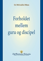 Forholdet mellem guru og discipel (The Guru-Disciple Relationship--Danish) 1685680534 Book Cover