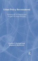 Urban Policy Reconsidered: Dialogues on the Problems and Prospects of American Cities 0415944716 Book Cover