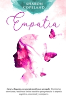 Empatía: Curar a la gente con energía positiva es un regalo. Domina tus emociones y establece límites sensibles para potenciar la empatía cognitiva, emocional y compasiva null Book Cover