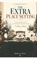 THE EXTRA PLACE SETTING: A QUIET CHRISTMAS STORY OF BLENDED FAMILY AND THE GRIEF OF BECOMING (CHRISTMAS NOVELLAS) B0HK23529P Book Cover