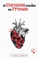 El Corazón Escribe en Prosas (Spanish Edition) B0D7CCGSS9 Book Cover