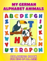 26 My German Alphabet Animals Coloring Book For Kid: Big book of Pets, Wild and Domestic Animals, Birds, Insects and Sea Creatures Coloring B095KYJ9L5 Book Cover