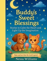 Buddy’s Sweet Blessings: Stories to Calm the Heart and Light Up the Imagination B0FVD9PSN8 Book Cover