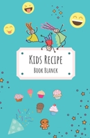 Kids Recipe Book Blanck: 100 blank pages to write your recipes, 5.5" x 8.5" inch - Make Your Own Cookbook - My Best Recipes And Blank Recipe Book Journal For Personalized Recipes - Blank Recipe Journa 1703568915 Book Cover