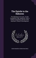 The Epistle To The Hebrews: Being The Substance Of Three Lectures Delivered In The Chapel Of The Honourable Society Of Lincoln's Inn, On The Foundation Of Bishop Warburton 1277252718 Book Cover