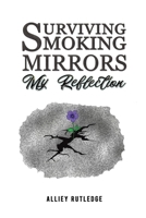 Surviving Smoking Mirrors: My Reflection 1035831856 Book Cover