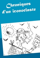 Chroniques d'un iconoclaste (Chroniques d'un iconoclaste (1)) (French Edition) 2322188638 Book Cover