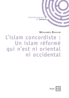 L'islam concordiste: Un islam réformé qui n'est ni oriental ni occidental (French Edition) 2342351569 Book Cover
