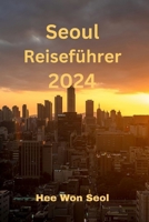 Seoul Reiseführer 2024 (German Edition) B0CW8VVKYM Book Cover