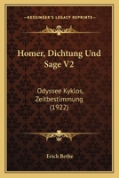 Homer, Dichtung Und Sage V2: Odyssee Kyklos, Zeitbestimmung (1922) 1161197850 Book Cover