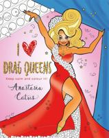 I Heart Drag Queens: Keep Calm and Colour In! 1409178757 Book Cover