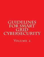 NISTIR 7628 Revision 1 Vol 2 Guidelines for Smart Grid Cybersecurity: Volume 2 1547250852 Book Cover