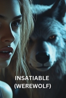 Insatiable (Werewolf) B0DSFKQBHM Book Cover