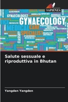 Salute sessuale e riproduttiva in Bhutan (Italian Edition) 6208176883 Book Cover
