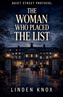 The Woman who Placed the List: Quiet Street Protocol Book #6 B0GWQ2MGXV Book Cover