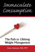 Immaculate Consumption: The Path to Lifelong Weight Management 1627874828 Book Cover