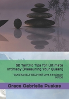 52 Tantric Tips for Ultimate Intimacy (Pleasuring Your Queen): TANTRA SELF HELP 'Self-Love & Soulmate' GUIDE (The Healing Arts and Ancient Wisdom from Metaphysics, MBS & Spirituality Subjects) B0GWPL6QRH Book Cover