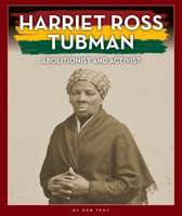 Harriet Ross Tubman: Abolitionist and Activist 1503880664 Book Cover