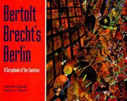 Bertolt Brecht's Berlin: A scrapbook of the twenties 0385123639 Book Cover