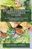 Salate Sănătoase pentru Orice Ocazie: Rețete Delicioase pentru O Viață Sănătoasă 1783818530 Book Cover