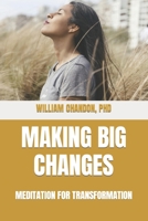 Making Big Changes: Meditation for Transformation B08SGZPCTQ Book Cover