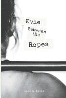 Evie Between The Ropes 1724369776 Book Cover