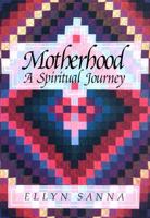 Motherhood: A Spiritual Journey 0809104946 Book Cover
