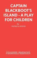 Captain Blackboot's Island - A play for children 057315208X Book Cover