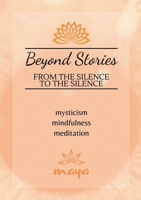 Beyond Stories: From the Silence to the Silence 1312199938 Book Cover