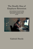 The Deadly Sins of Employee Retention: New Edition to Solve the Great Resignation, Quiet Quitting, Burnout, and More 1806311917 Book Cover