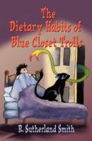 The Dietary Habits of Blue Closet Trolls 1614347379 Book Cover