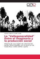 La "Vallegeneralidad" Entre el imaginario y la producci�n social 6202157097 Book Cover