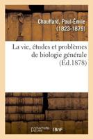 La vie, études et problèmes de biologie générale 2329048815 Book Cover