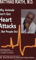 Why Animals Don't Get Heart Attacks but People Do, Fourth Revised Edition 0967954681 Book Cover