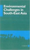 Environmental Challenges in South-East Asia 0700706151 Book Cover