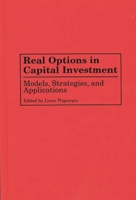 Real Options in Capital Investment: Models, Strategies, and Applications 0275946169 Book Cover