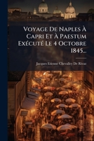 Voyage De Naples À Capri Et À Paestum Exécuté Le 4 Octobre 1845... 1279871040 Book Cover