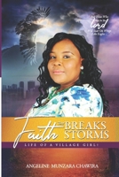 Faith that Breaks Storms: Life of a village girl 0620891319 Book Cover