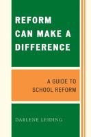 Reform Can Make a Difference: A Guide to School Reform 160709407X Book Cover