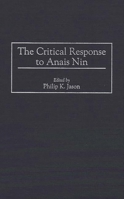 The Critical Response to Anais Nin: (Critical Responses in Arts and Letters) 031329626X Book Cover