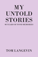 My Untold Stories: 98 Years of Fond Memories 1664149864 Book Cover